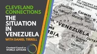 Cleveland Connections: The Situation in Venezuela