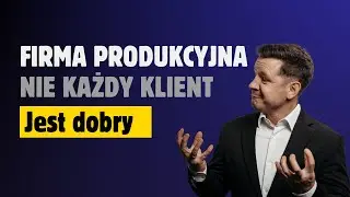 Firma produkcyjna MŚP: jak przestać brać każde zlecenie i zacząć zarabiać więcej