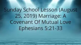 Sunday School Lesson (25 August 2019) Marriage: A Covenant of Love Ephesians 5:21-33