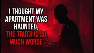I Thought My Apartment Was Haunted... The Truth Is So Much Worse
