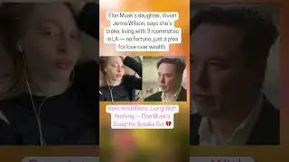 Born Into Billions, Living With Nothing &mdash; Elon Musk&rsquo;s Daughter Speaks Out 💔