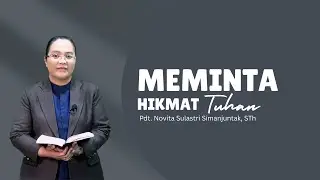 Meminta Hikmat Tuhan - Pdt. Novita Sulastri Simanjuntak, STh