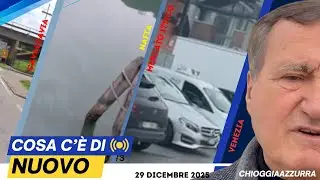 COSA C'È DI NUOVO - IL NOTIZIARIO DI CHIOGGIAAZZURRA DI OGGI, 29 dicembre 2025, lunedì