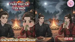 (12-14) Rau bọc thịt - THẦN THẬT L&Agrave; YẾU ĐUỐI - AUDIO CHERISHLEE