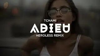 Tchami - Adieu (Heroless Remix)