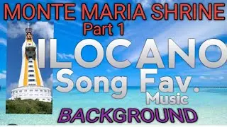 ILOCANO SONG FAVORITE MUSIC BACKGROUND||MONTE MARIA SHRINE PART ONE ||BATANGAS CITY
