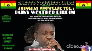 #XPLOSIVE#GHETTOYOUTHSSOUNDZ PRESENT#STINGRAY SHOWCASE VOL,(ONE)#MEET RAINY WEATHER RIDDIM#FT......