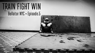 TRAIN FIGHT WIN - BELLATOR NYC - EPISODE.5