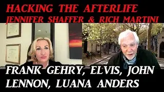 HACKING THE AFTERLIFE with Jennifer Shaffer, Frank Gehry, Luana Anders, John Lennon, Elvis