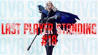 LAST PLAYER STANDING #18 | SOVA PLAYS BY NEICHUS