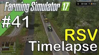Farming Sim 17 - RSV - Timelapse #41 - Saying Goodbye to RSV