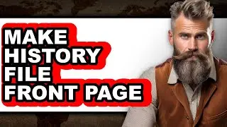 How to Make History File Front Page - Step by Step