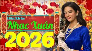 Nhạc Xuân 2026 | Liên Khúc Xuân Nghe Hoài Không Chán 🌸