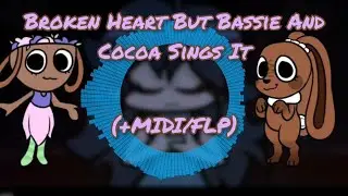 [+MIDI/FLP] Broken Heart But Bassie And Cocoa Sings It || FNF Dandy's World Cover