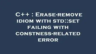 C++ : Erase-remove idiom with std::set failing with constness-related error