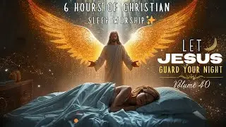 Christian Sleep Music &mdash; You Don&rsquo;t Need to Solve Tomorrow Tonight 💖 (6 Hours)