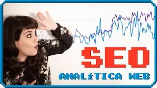 🔬 Analítica Web y SEO | KPIs en Google Analytics y Search Console