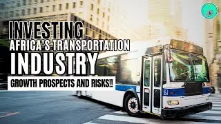 Investing in Africa's Transportation Industry: Growth Prospects and Risks