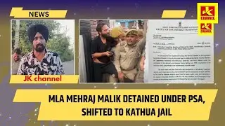 MLA Mehraj Malik Detain&euro;d Under PSA, Shifted to Kathua J@il