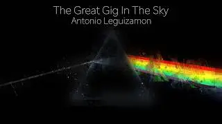 The Great Gig In The Sky- Antonio Leguizamon (Cover)