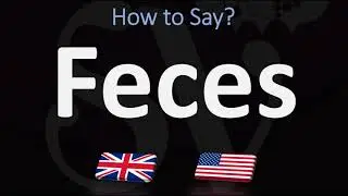 How to Pronounce Feces? (2 WAYS!) UK/British Vs US/American English Pronunciation
