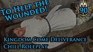 Help the Wounded! - Kingdom Come Deliverance Roleplay (Let's Play, 2018) #90