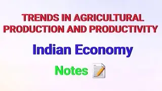 Trends in Agricultural Production and Productivity || INDIAN ECONOMY || Notes 📝 