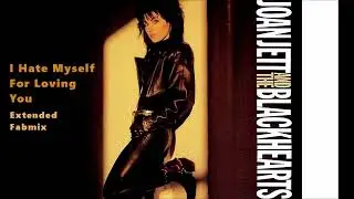 Joan Jett & The Blackhearts - I Hate Myself for Loving You - Extended Fabmix - 1988