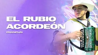 El Rubio Acorde&oacute;n - Chanflin (En Vivo)