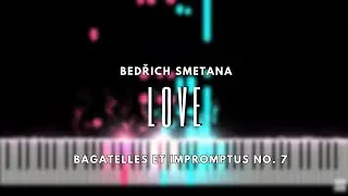 Smetana - L&aacute;ska (Love) - Bagatelles et Impromptus No. 7