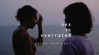 Sex is Overrated (Official Music Video) - Anika Bharwani