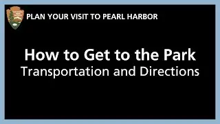 Plan Your Visit: How to Get to Pearl Harbor National Memorial