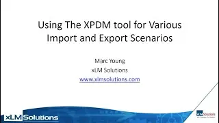Using the XPDM Tool for Various Import and Export Scenarios