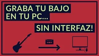 Graba Tu BAJO Eléctrico En Tu PC SIN INTERFAZ | Rápido y Barato