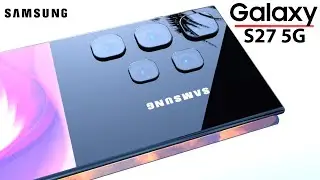 Samsung Galaxy S27 5G Trailer - Stunning 5 Cameras , Big battery and many surprises