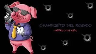 CHAMPUSITO DEL ROSADO REMIX CUMBIA CA$TRO x DJ KELO