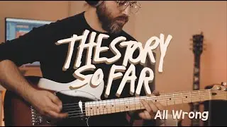 The Story So Far - All Wrong GUITAR COVER