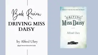 Book Review: Driving Miss Daisy by Alfred Uhry- Rory Gilmore Reading Challenge