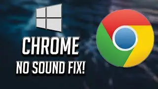 Google Chrome Sound Not Working FIX