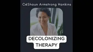 Shame & Decolonizing Therapy: Exploring Our Role as Helping Professionals