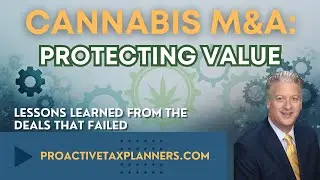 Protecting Value in Cannabis M&A - Lessons Learned From The Deals That Failed!