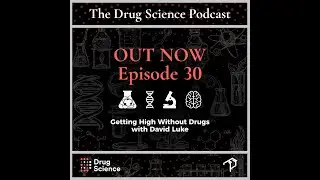 The Drug Science Podcast | Episode 30| Getting High Without Drugs with Dr David Luke