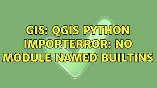 GIS: QGIS Python ImportError: No module named builtins (2 Solutions!!)