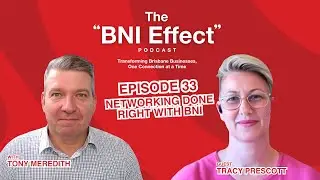 The BNI Effect Ep 33 with Tracy Prescott - Networking Done Right with BNI