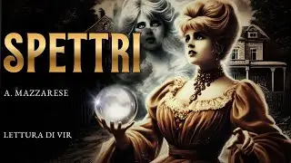 Spettri - Storia di una medium - A.Mazzarese - Audioracconto ITA [Lettura di Vir]