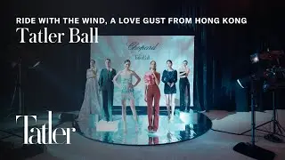 Tatler Ball 2024: 'Ride with the Wind, a Love Gust from Hong Kong'