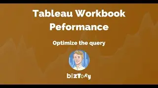 Tableau Workbook Performance | Optimize the query