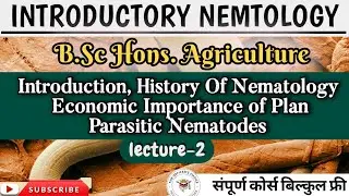 Nematology Introduction, History, Economic Importance of Plant Nematodes
