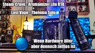 Lost Vape: Thelema Solo + Steam Crave: Aromamizer Lite RTA - &auml;lter aber irgendwie zeitlos