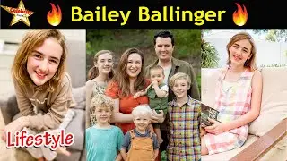 Bailey Ballinger Lifestyle,Height,Weight,Age,Family,Biography,Net Worth,Wiki 2021,DOB 🔥